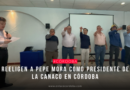 Reeligen a Pepe Mora como Presidente de la CANACO en Córdoba