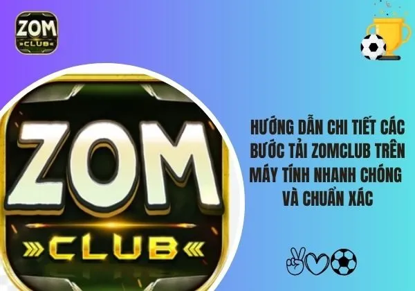 tải Zomclub trên máy tính